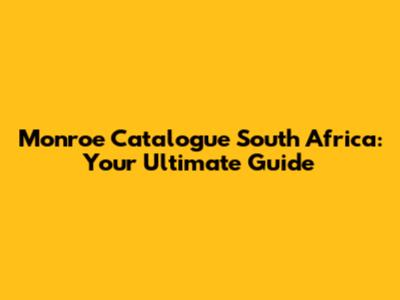 Monroe Catalogue South Africa: Your Ultimate Guide