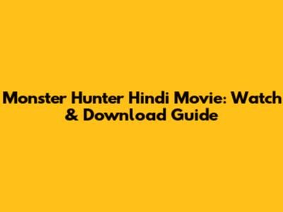 Monster Hunter Hindi Movie: Watch & Download Guide