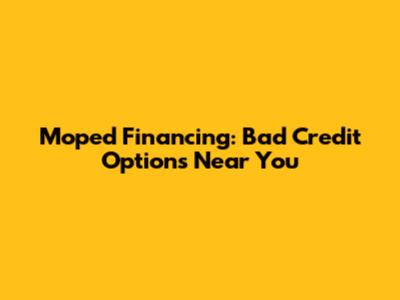 Moped Financing: Bad Credit Options Near You