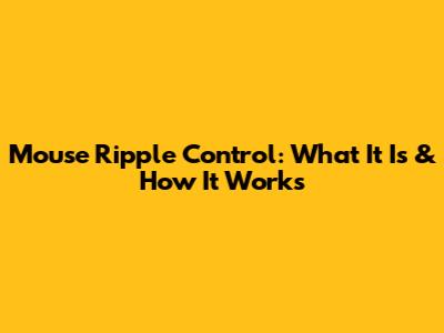 Mouse Ripple Control: What It Is & How It Works