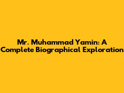 Mr. Muhammad Yamin: A Complete Biographical Exploration