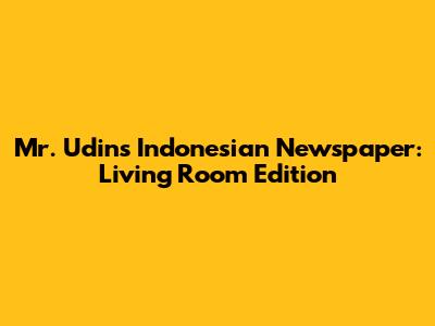Mr. Udin's Indonesian Newspaper: Living Room Edition