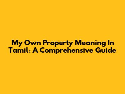 My Own Property Meaning In Tamil: A Comprehensive Guide