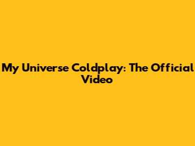 My Universe Coldplay: The Official Video