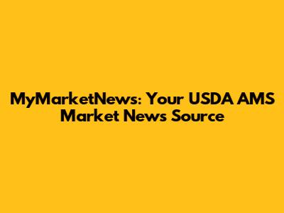 MyMarketNews: Your USDA AMS Market News Source