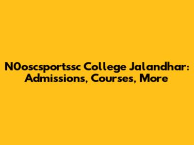 N0oscsportssc College Jalandhar: Admissions, Courses, More