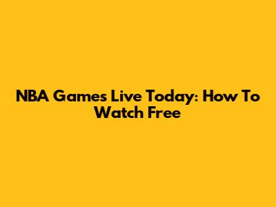 NBA Games Live Today: How To Watch Free