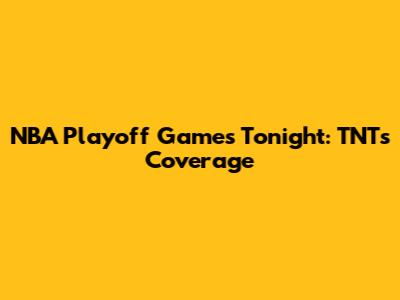 NBA Playoff Games Tonight: TNT's Coverage