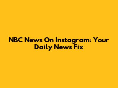 NBC News On Instagram: Your Daily News Fix