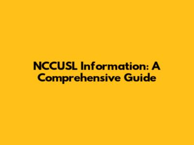 NCCUSL Information: A Comprehensive Guide