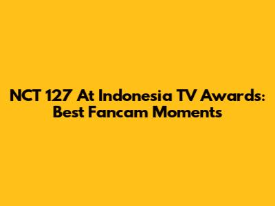 NCT 127 At Indonesia TV Awards: Best Fancam Moments