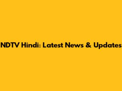 NDTV Hindi: Latest News & Updates