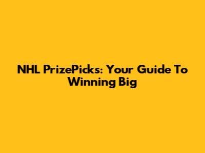 NHL PrizePicks: Your Guide To Winning Big
