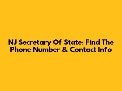 NJ Secretary Of State: Find The Phone Number & Contact Info
