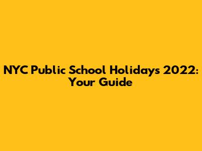 NYC Public School Holidays 2022: Your Guide