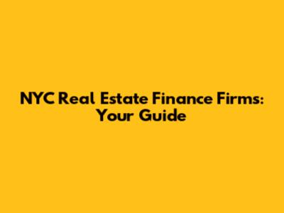 NYC Real Estate Finance Firms: Your Guide