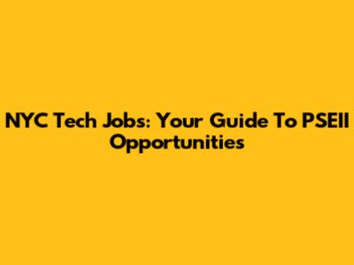 NYC Tech Jobs: Your Guide To PSEII Opportunities
