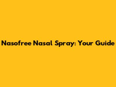 Nasofree Nasal Spray: Your Guide