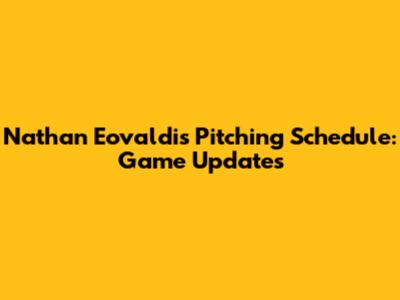 Nathan Eovaldi's Pitching Schedule: Game Updates