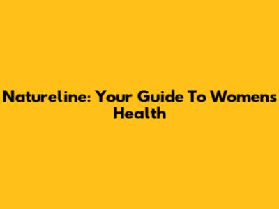 Natureline: Your Guide To Women's Health