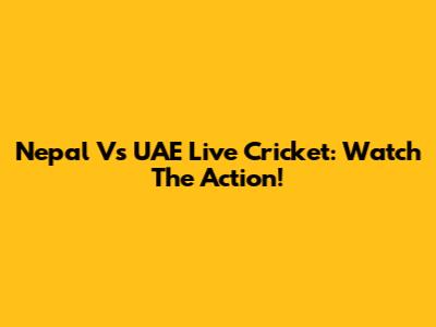 Nepal Vs UAE Live Cricket: Watch The Action!