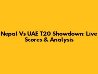 Nepal Vs UAE T20 Showdown: Live Scores & Analysis