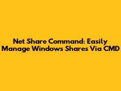 Net Share Command: Easily Manage Windows Shares Via CMD