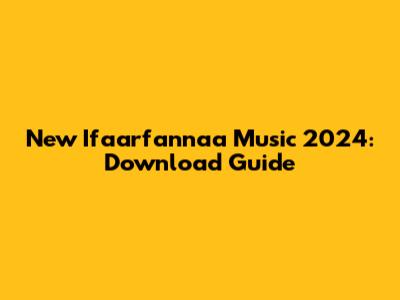 New Ifaarfannaa Music 2024: Download Guide