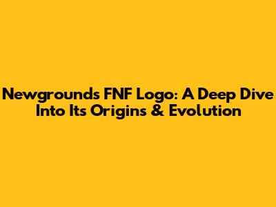 Newgrounds FNF Logo: A Deep Dive Into Its Origins & Evolution