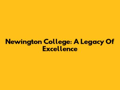 Newington College: A Legacy Of Excellence