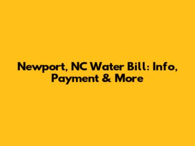 Newport, NC Water Bill: Info, Payment & More