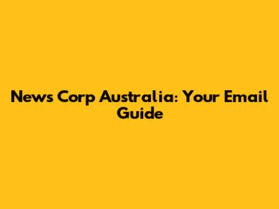 News Corp Australia: Your Email Guide