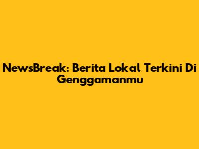 NewsBreak: Berita Lokal Terkini Di Genggamanmu