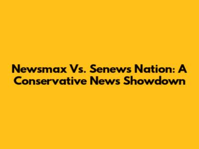 Newsmax Vs. Senews Nation: A Conservative News Showdown