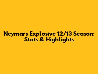 Neymar's Explosive 12/13 Season: Stats & Highlights