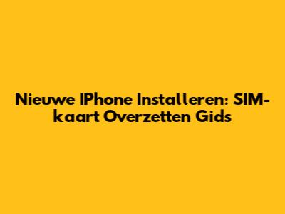 Nieuwe IPhone Installeren: SIM-kaart Overzetten Gids