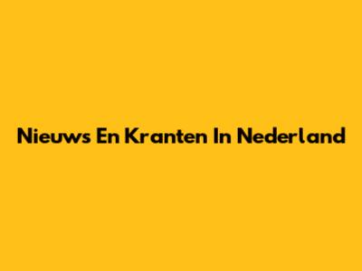 Nieuws En Kranten In Nederland