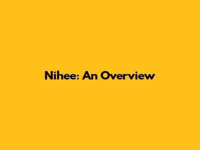 Nihee: An Overview