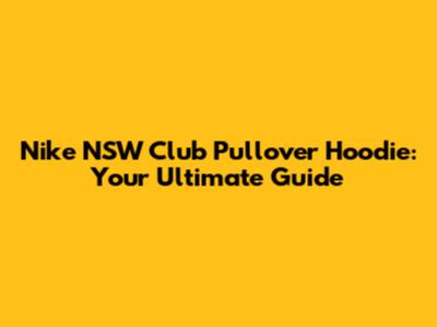 Nike NSW Club Pullover Hoodie: Your Ultimate Guide