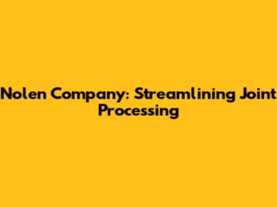 Nolen Company: Streamlining Joint Processing