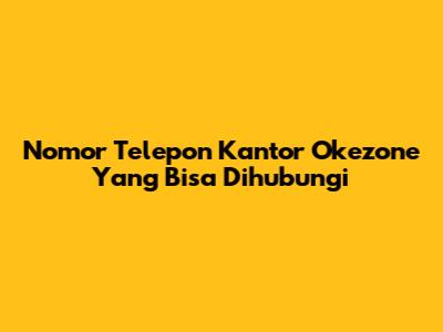 Nomor Telepon Kantor Okezone Yang Bisa Dihubungi