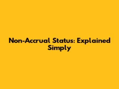 Non-Accrual Status: Explained Simply