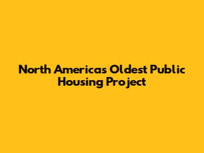 North America's Oldest Public Housing Project