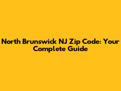 North Brunswick NJ Zip Code: Your Complete Guide