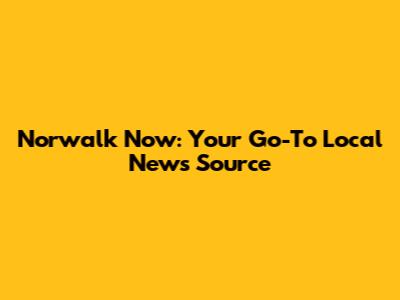 Norwalk Now: Your Go-To Local News Source