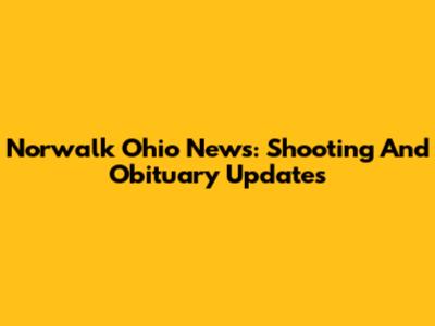 Norwalk Ohio News: Shooting And Obituary Updates