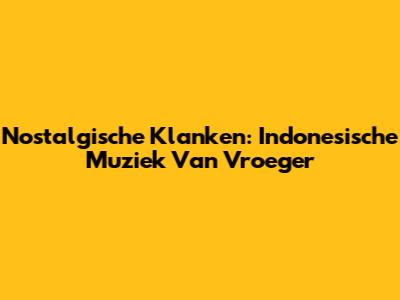 Nostalgische Klanken: Indonesische Muziek Van Vroeger
