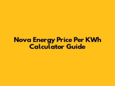 Nova Energy Price Per KWh Calculator Guide