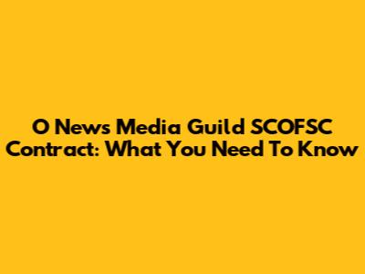 O News Media Guild SCOFSC Contract: What You Need To Know