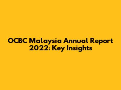 OCBC Malaysia Annual Report 2022: Key Insights